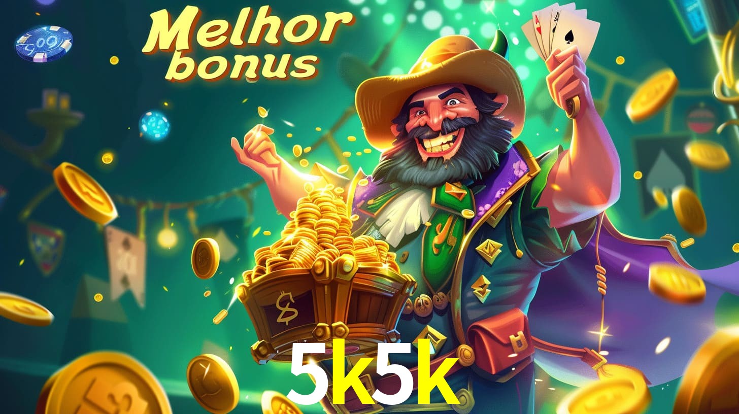 5k5k Aproveite o bônus